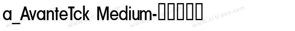 a_AvanteTck Medium字体转换